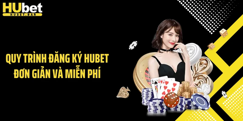 Quy trình đăng ký Hubet đơn giản và miễn phí
